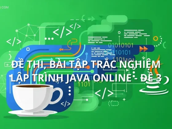 Đề thi, bài tập trắc nghiệm Lập trình Java online - Đề 3