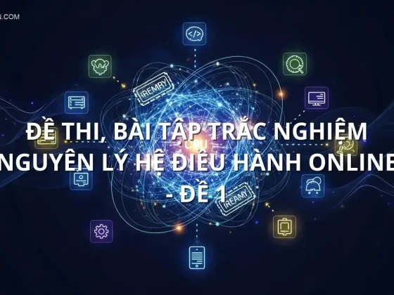 Đề thi, bài tập trắc nghiệm Nguyên lý hệ điều hành online - Đề 1