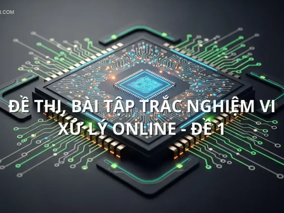 Đề thi, bài tập trắc nghiệm Vi xử lý online - Đề 1