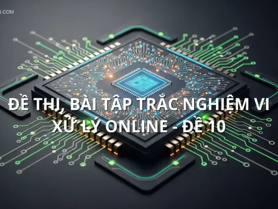 Đề thi, bài tập trắc nghiệm Vi xử lý online - Đề 10