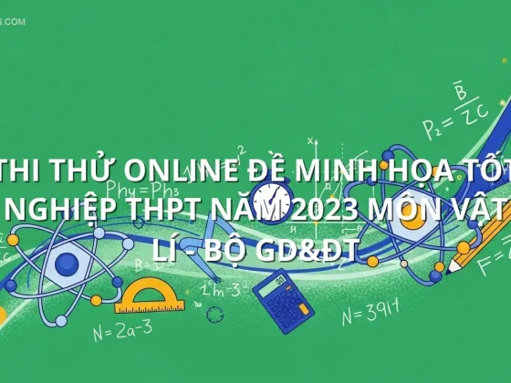 Thi thử online đề minh họa tốt nghiệp THPT năm 2023 môn Vật lí - Bộ GD&ĐT