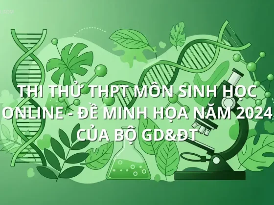 Thi thử THPT môn Sinh Học online - Đề minh họa năm 2024 của Bộ GD&ĐT