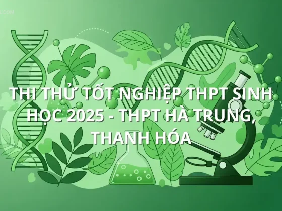 Thi Thử Tốt Nghiệp THPT Sinh học 2025 - THPT Hà Trung, Thanh Hóa