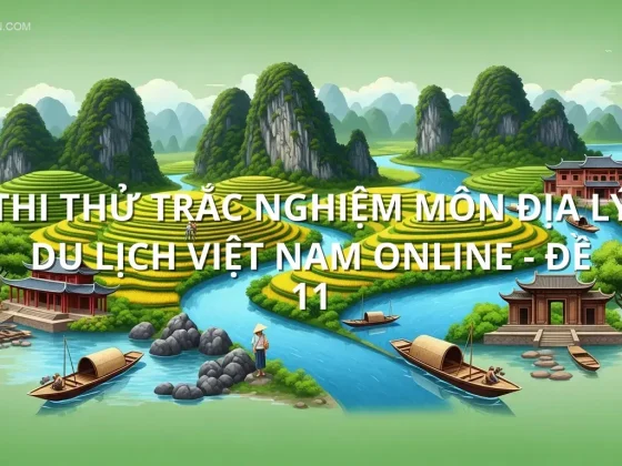 Thi thử trắc nghiệm môn Địa lý du lịch Việt Nam online - Đề 11