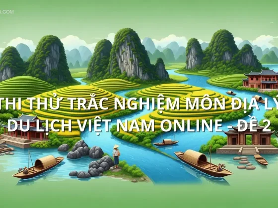 Thi thử trắc nghiệm môn Địa lý du lịch Việt Nam online - Đề 2