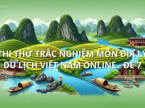 Thi thử trắc nghiệm môn Địa lý du lịch Việt Nam online - Đề 7