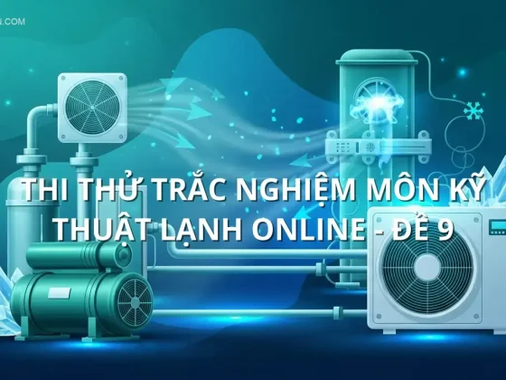 Thi thử trắc nghiệm môn Kỹ thuật lạnh online - Đề 9