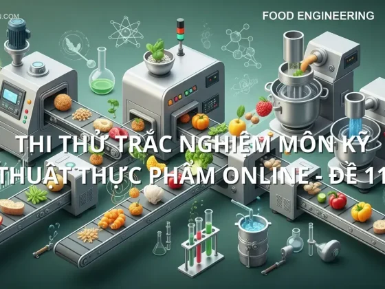 Thi thử trắc nghiệm môn Kỹ thuật thực phẩm online - Đề 11