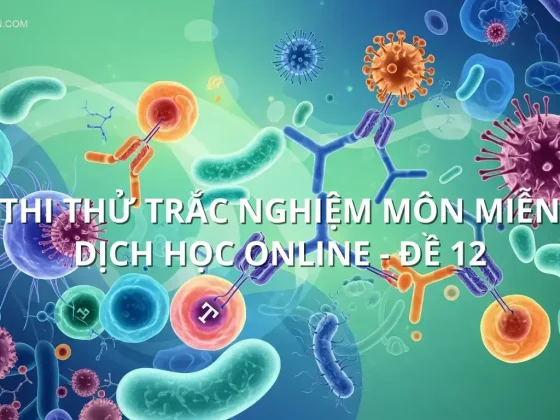 Thi thử trắc nghiệm môn Miễn dịch học online - Đề 12