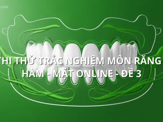 Thi thử trắc nghiệm môn Răng - Hàm - Mặt online - Đề 3