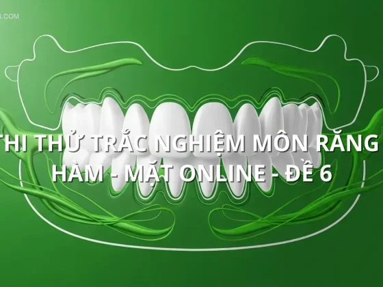 Thi thử trắc nghiệm môn Răng - Hàm - Mặt online - Đề 6