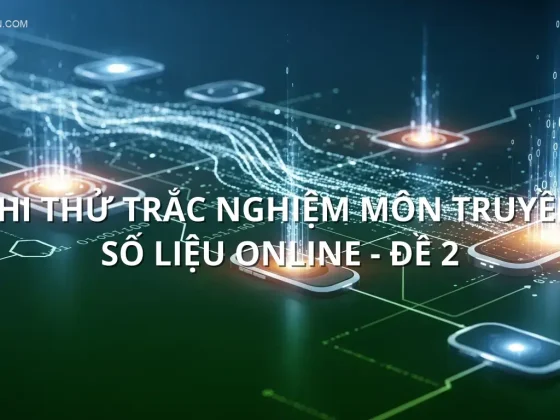 Thi thử trắc nghiệm môn Truyền số liệu online - Đề 2