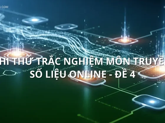 Thi thử trắc nghiệm môn Truyền số liệu online - Đề 4