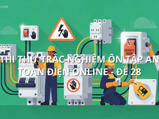 Thi thử trắc nghiệm ôn tập An toàn điện online - Đề 28