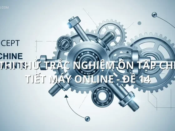 Thi thử trắc nghiệm ôn tập Chi tiết máy online - Đề 14