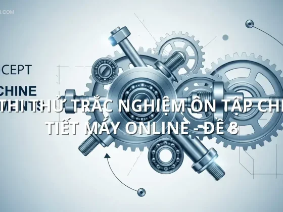 Thi thử trắc nghiệm ôn tập Chi tiết máy online - Đề 8
