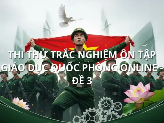 Thi thử trắc nghiệm ôn tập Giáo dục quốc phòng online - Đề 3