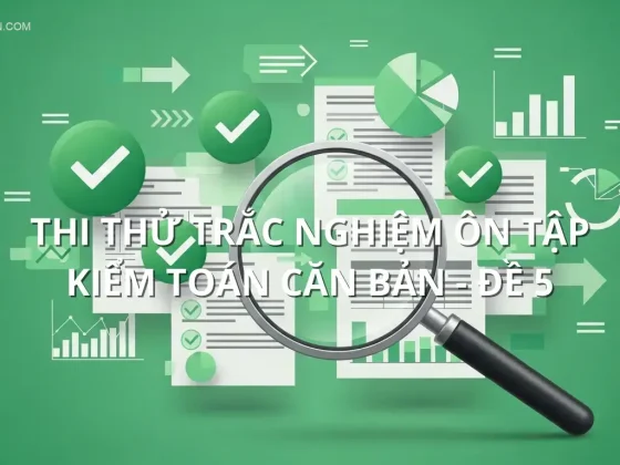 Thi thử trắc nghiệm ôn tập Kiểm toán căn bản - Đề 5