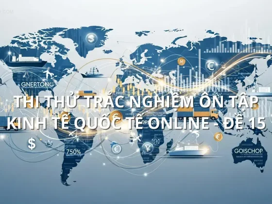 Thi thử trắc nghiệm ôn tập Kinh tế quốc tế online - Đề 15
