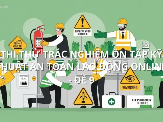 Thi thử trắc nghiệm ôn tập Kỹ thuật an toàn lao động online - Đề 9