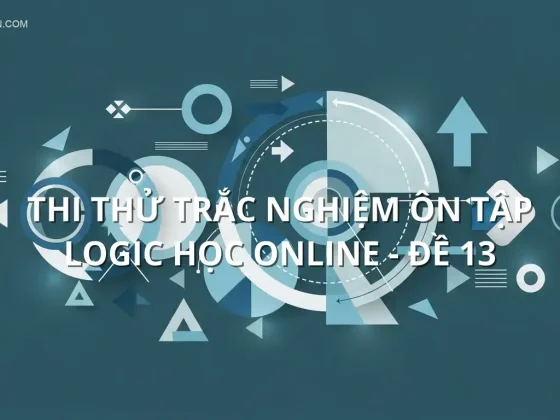 Thi thử trắc nghiệm ôn tập Logic học online - Đề 13