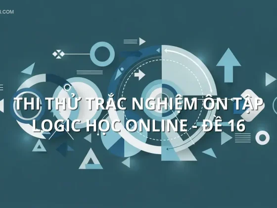 Thi thử trắc nghiệm ôn tập Logic học online - Đề 16
