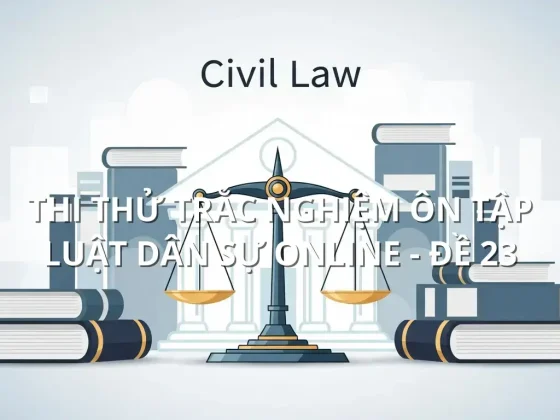 Thi thử trắc nghiệm ôn tập Luật dân sự online - Đề 23