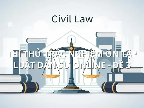 Thi thử trắc nghiệm ôn tập Luật dân sự online - Đề 3
