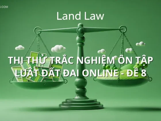 Thi thử trắc nghiệm ôn tập Luật đất đai online - Đề 8