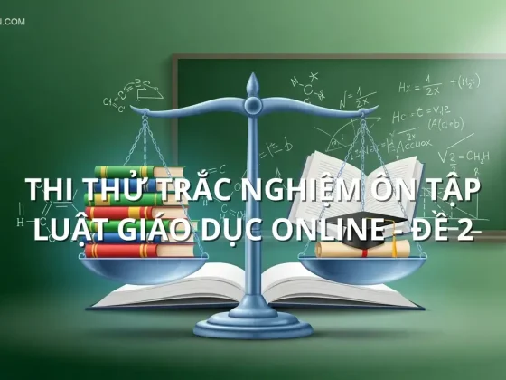 Thi thử trắc nghiệm ôn tập Luật giáo dục online - Đề 2