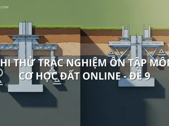 Thi thử trắc nghiệm ôn tập môn Cơ học đất online - Đề 9