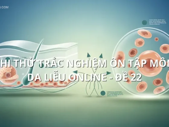Thi thử trắc nghiệm ôn tập môn Da Liễu online - Đề 22