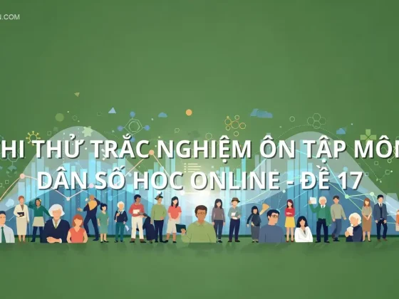 Thi thử trắc nghiệm ôn tập môn Dân số học online - Đề 17