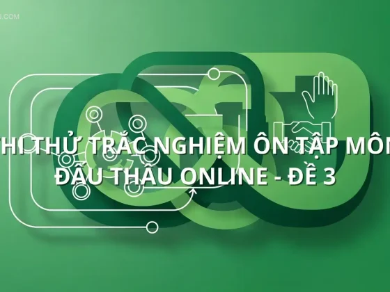 Thi thử trắc nghiệm ôn tập môn Đấu thầu online - Đề 3