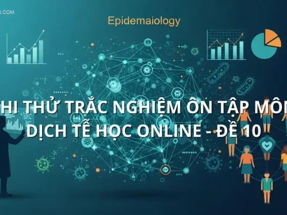 Thi thử trắc nghiệm ôn tập môn Dịch tễ học online - Đề 10