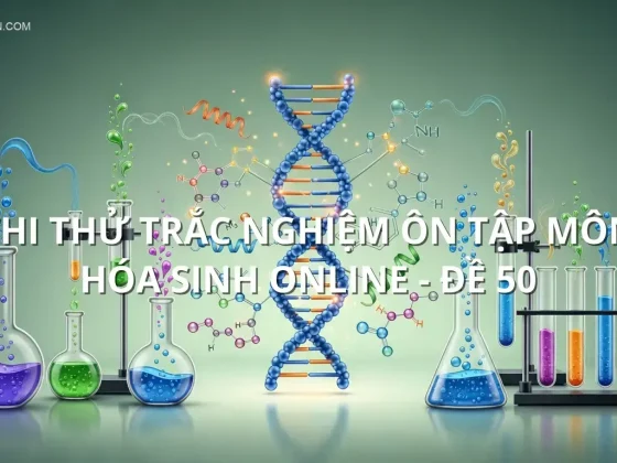 Thi thử trắc nghiệm ôn tập môn Hóa Sinh online - Đề 50