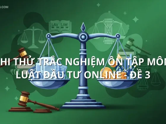Thi thử trắc nghiệm ôn tập môn Luật đầu tư online - Đề 3