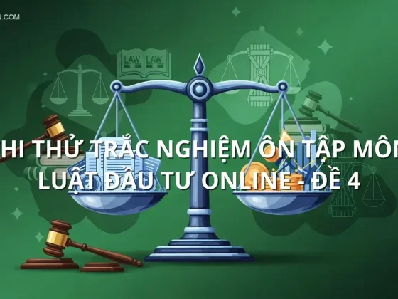 Thi thử trắc nghiệm ôn tập môn Luật đầu tư online - Đề 4