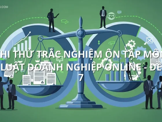 Thi thử trắc nghiệm ôn tập môn Luật Doanh nghiệp online - Đề 7