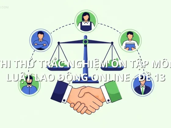 Thi thử trắc nghiệm ôn tập môn Luật lao động online - Đề 13