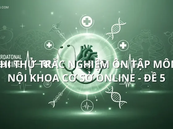 Thi thử trắc nghiệm ôn tập môn Nội khoa cơ sở online - Đề 5