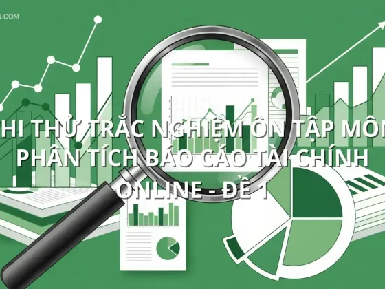 Thi thử trắc nghiệm ôn tập môn Phân tích báo cáo tài chính online - Đề 1