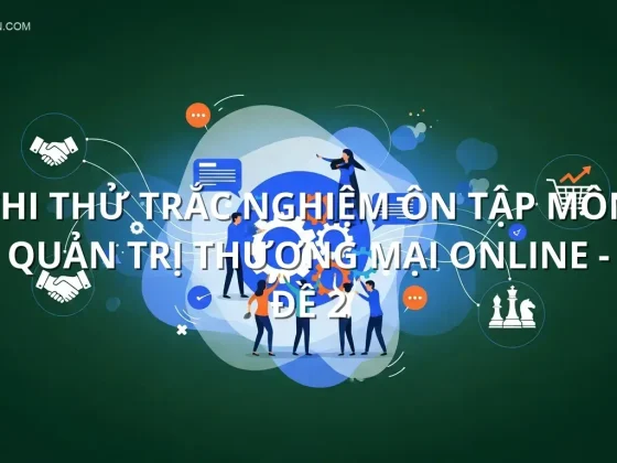 Thi thử trắc nghiệm ôn tập môn Quản trị thương mại online - Đề 2
