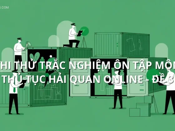 Thi thử trắc nghiệm ôn tập môn Thủ tục hải quan online - Đề 3