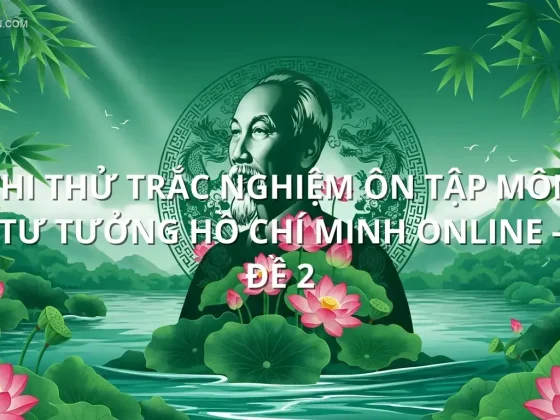 Thi thử trắc nghiệm ôn tập môn Tư tưởng Hồ Chí Minh online - Đề 2