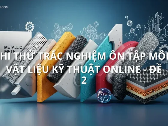 Thi thử trắc nghiệm ôn tập môn Vật liệu kỹ thuật online - Đề 2