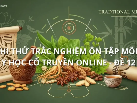 Thi thử trắc nghiệm ôn tập môn Y học cổ truyền online - Đề 12