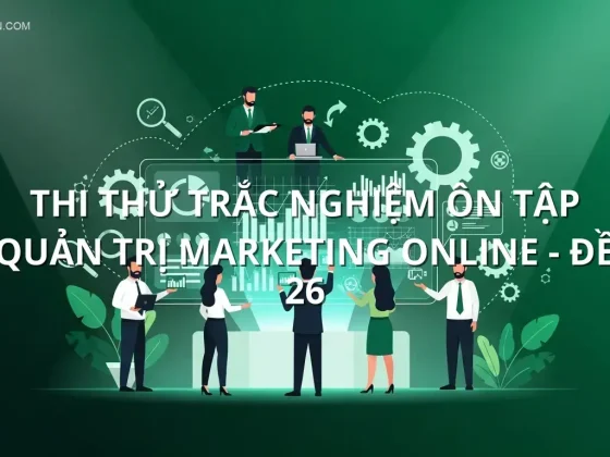 Thi thử trắc nghiệm ôn tập Quản trị Marketing online - Đề 26