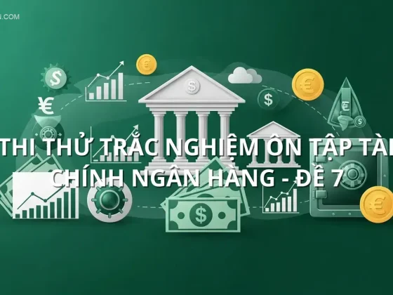 Thi thử trắc nghiệm ôn tập Tài chính ngân hàng - Đề 7
