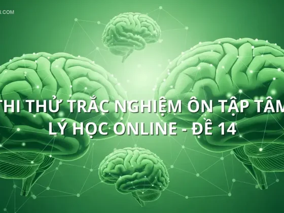 Thi thử trắc nghiệm ôn tập Tâm lý học online - Đề 14